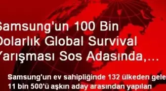 Samsung'un 100 Bin Dolarlık Global Survival Yarışması Sos Adasında, Bir Türk Kazanmak İçin Yarışacak