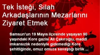 Tek İsteği, Silah Arkadaşlarının Mezarlarını Ziyaret Etmek