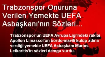 Trabzonspor Onuruna Verilen Yemekte UEFA Asbaşkanı'nın Sözleri Damga Vurdu