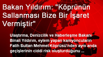 Bakan Yıldırım: Köprünün Sallanması Bize Bir İşaret