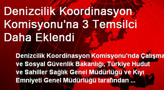 Denizcilik Koordinasyon Komisyonu'na 3 Temsilci Daha Eklendi