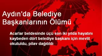 Aydın'da Belediye Başkanlarının Ölümü