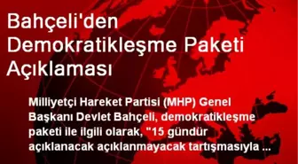 Bahçeli'den Demokratikleşme Paketi Açıklaması