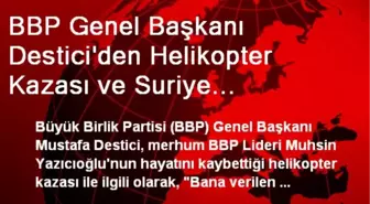 BBP Genel Başkanı Destici'den Helikopter Kazası ve Suriye Açıklaması