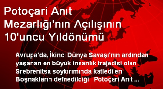 Potoçari Anıt Mezarlığı'nın Açılışının 10'uncu Yıldönümü