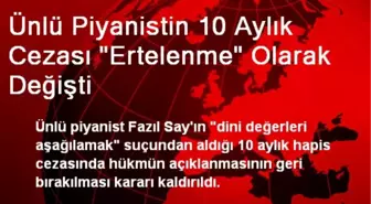 Ünlü Piyanistin 10 Aylık Cezası 'Ertelenme' Olarak Değişti