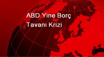 ABD'de Yine Borç Tavanı Krizi