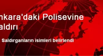 Ankara'daki Polisevi Saldırganlarının Kimlikleri Açıklandı