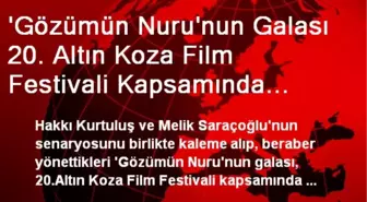 'Gözümün Nuru'nun Galası 20. Altın Koza Film Festivali Kapsamında Gerçekleştirildi