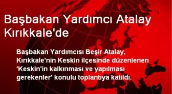 Başbakan Yardımcı Atalay Kırıkkale'de