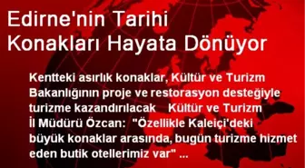 Edirne'nin Tarihi Konakları Hayata Dönüyor