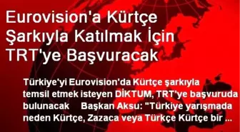 Eurovision'a Kürtçe Şarkıyla Katılmak İçin TRT'ye Başvuracak