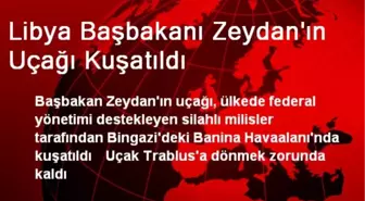 Libya Başbakanı Zeydan'ın Uçağı Kuşatıldı