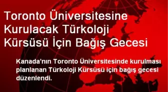Toronto Üniversitesine Kurulacak Türkoloji Kürsüsü İçin Bağış Gecesi