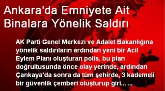 Ankara'da Emniyete Ait Binalara Yönelik Saldırı