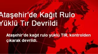 Ataşehir'de Kağıt Rulo Yüklü Tır Devrildi