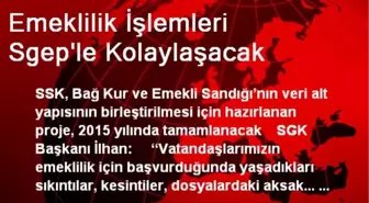 Emeklilik İşlemleri SGEP'le Kolaylaşacak