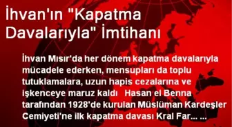 İhvan'ın 'Kapatma Davalarıyla' İmtihanı