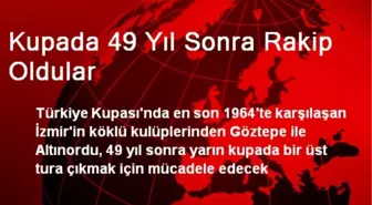 Kupada 49 Yıl Sonra Rakip Oldular