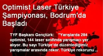 Optimist Laser Türkiye Şampiyonası, Bodrum'da Başladı