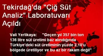 Tekirdağ'da 'Çiğ Süt Analiz' Laboratuvarı Açıldı