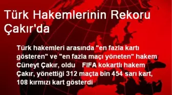 Türk Hakemlerinin Rekoru Çakır'da