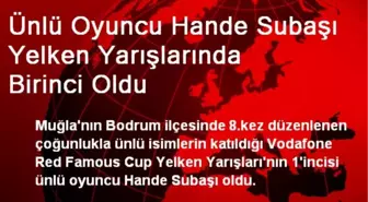 Ünlü Oyuncu Hande Subaşı Yelken Yarışlarında Birinci Oldu