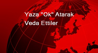 Yaza 'Ok' Atarak Veda Ettiler