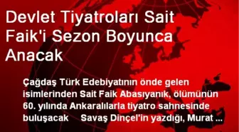 Devlet Tiyatroları Sait Faik'i Sezon Boyunca Anacak