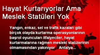 Hayat Kurtarıyorlar Ama Meslek Statüleri Yok