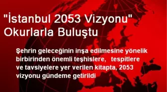 'İstanbul 2053 Vizyonu' Okurlarla Buluştu