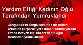 Yardım Ettiği Kadının Oğlu Tarafından Yumruklandı