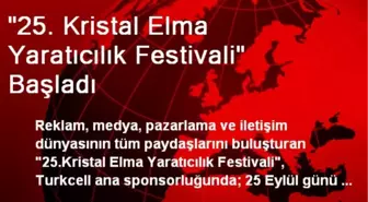 '25. Kristal Elma Yaratıcılık Festivali' Başladı