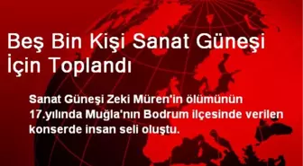 Beş Bin Kişi Sanat Güneşi İçin Toplandı