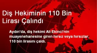 Diş Hekiminin 110 Bin Lirası Çalındı