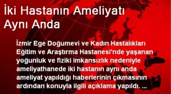 İki Hastanın Ameliyatı Aynı Anda