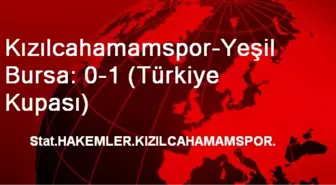 Kızılcahamamspor-Yeşil Bursa: 0-1 (Türkiye Kupası)