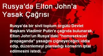 Rusya'da Elton John'a Yasak Çağrısı