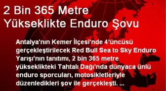 2 Bin 365 Metre Yükseklikte Enduro Şovu