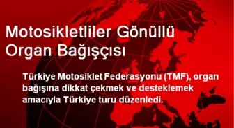 Motosikletliler Gönüllü Organ Bağışçısı