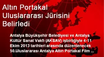 Altın Portakal Uluslararası Jürisini Belirledi