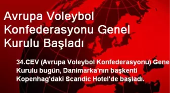 Avrupa Voleybol Konfederasyonu Genel Kurulu Başladı