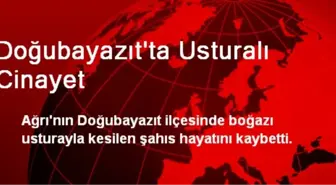 Doğubayazıt'ta Usturalı Cinayet