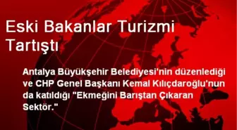 Eski Bakanlar Turizmi Tartıştı