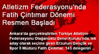 Atletizm Federasyonu'nda Fatih Çintımar Dönemi Resmen Başladı