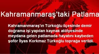 Kahramanmaraş'taki Patlama