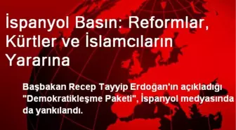 İspanyol Basın: Reformlar, Kürtler ve İslamcıların Yararına