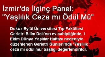 İzmir'de İlginç Panel: 'Yaşlılık Ceza mı Ödül Mü'