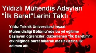 Yıldızlı Mühendis Adayları 'İlk Baret'Lerini Taktı