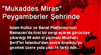 'Mukaddes Miras' Peygamberler Şehrinde